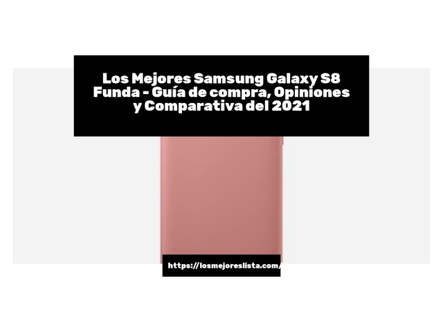 Los 10 Mejores Samsung Galaxy S8 Funda – Opiniones 2021
