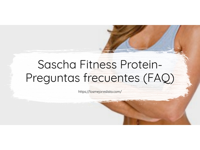 Sascha Fitness Protein- Preguntas frecuentes (FAQ)
