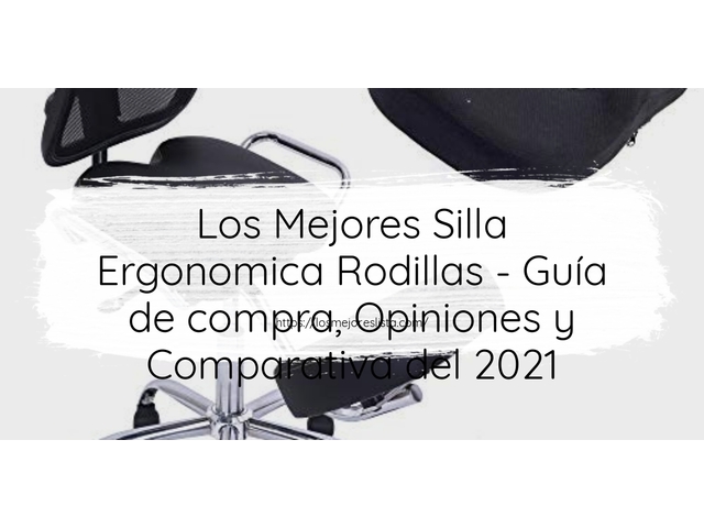 Los 10 Mejores Silla Ergonomica Rodillas – Opiniones 2021