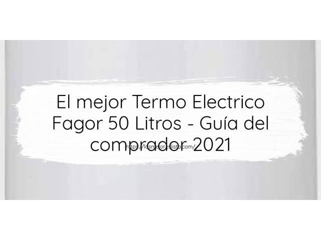 El mejor Termo Electrico Fagor 50 Litros - Guía del comprador 2021