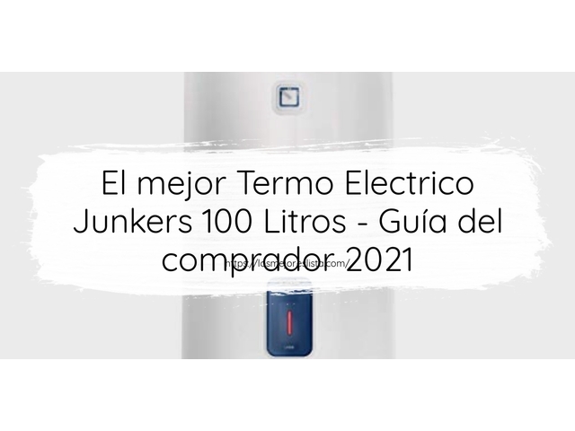 El mejor Termo Electrico Junkers 100 Litros - Guía del comprador 2021