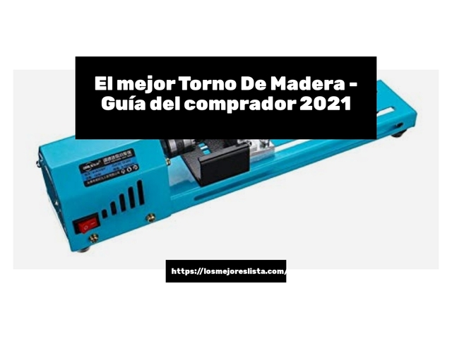 El mejor Torno De Madera - Guía del comprador 2021