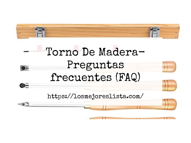 Torno De Madera- Preguntas frecuentes (FAQ)