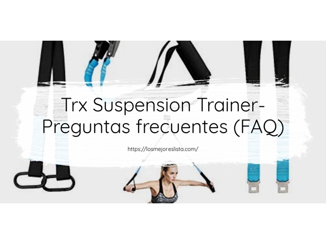 Trx Suspension Trainer- Preguntas frecuentes (FAQ)