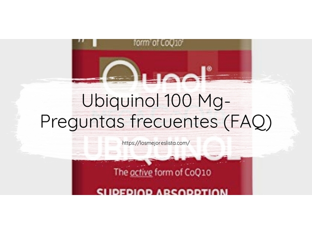 Ubiquinol 100 Mg- Preguntas frecuentes (FAQ)