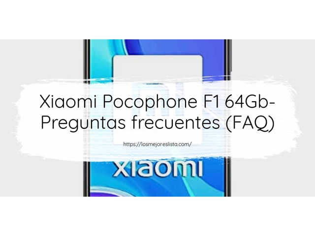 Xiaomi Pocophone F1 64Gb- Preguntas frecuentes (FAQ)