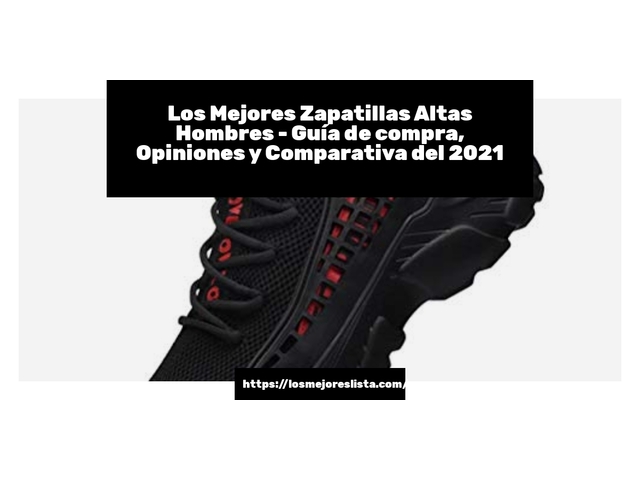 Los 10 Mejores Zapatillas Altas Hombres – Opiniones 2021