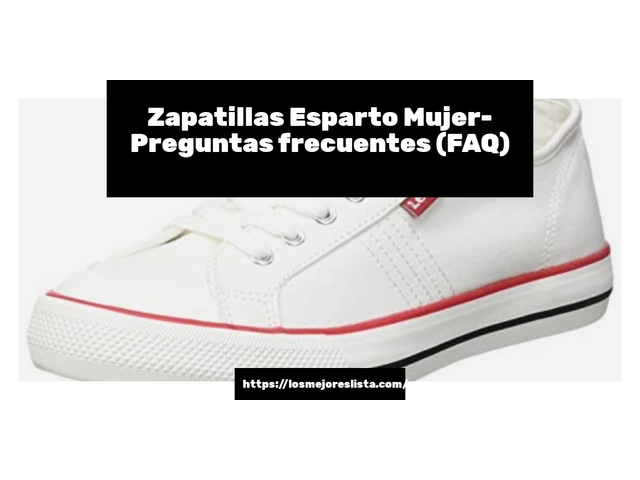 Zapatillas Esparto Mujer- Preguntas frecuentes (FAQ)