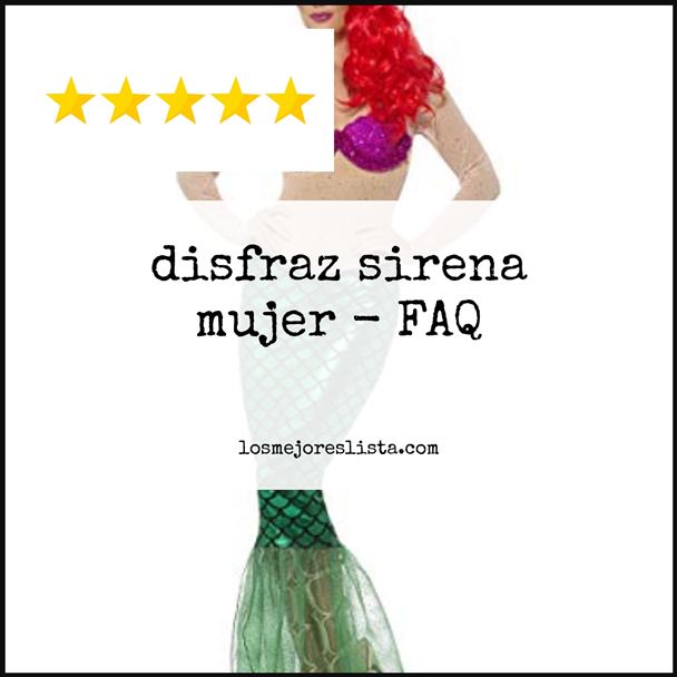 disfraz sirena mujer - FAQ
