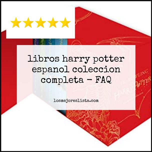 libros harry potter espanol coleccion completa - FAQ