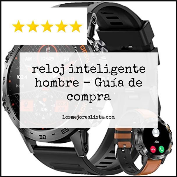 reloj inteligente hombre Buying Guide