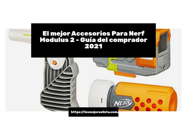 El mejor Accesorios Para Nerf Modulus 2 - Guía del comprador 2021