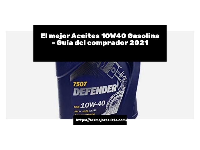 El mejor Aceites 10W40 Gasolina - Guía del comprador 2021