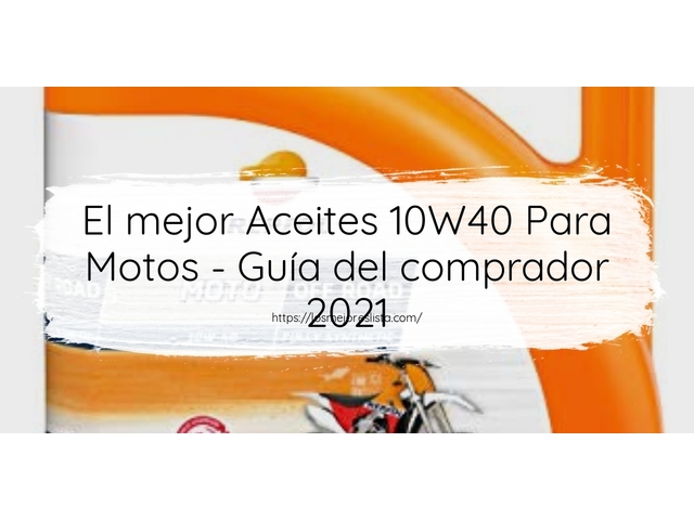 El mejor Aceites 10W40 Para Motos - Guía del comprador 2021