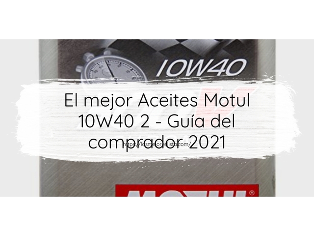 El mejor Aceites Motul 10W40 2 - Guía del comprador 2021