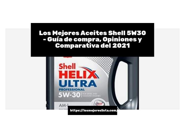 Los 10 Mejores Aceites Shell 5W30 – Opiniones 2021