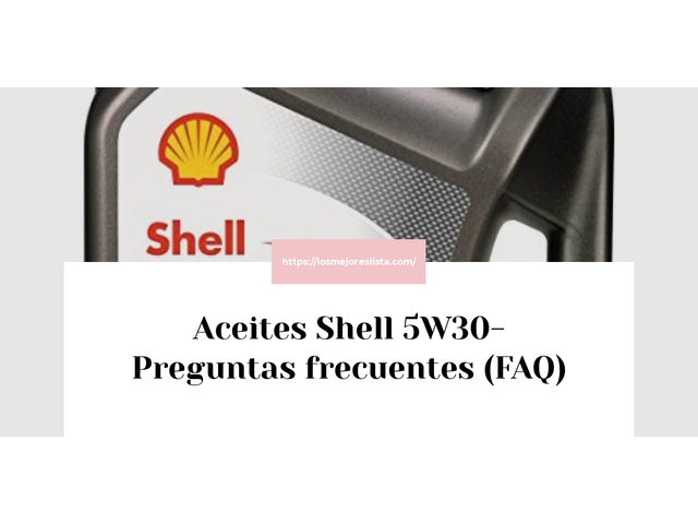 Aceites Shell 5W30- Preguntas frecuentes (FAQ)