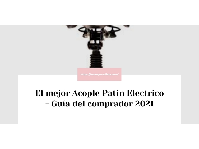 El mejor Acople Patin Electrico - Guía del comprador 2021