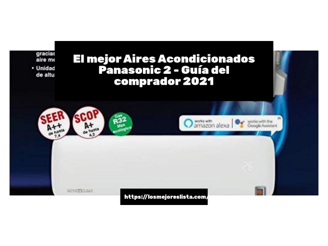 El mejor Aires Acondicionados Panasonic 2 - Guía del comprador 2021