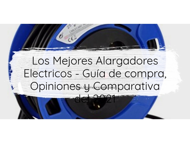 Los Mejores Alargadores Electricos - Guía de compra, Opiniones y Comparativa de 2022