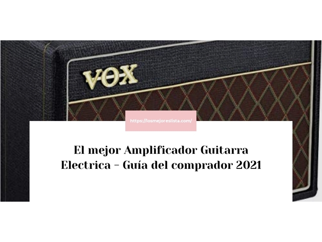 El mejor Amplificador Guitarra Electrica - Guía del comprador 2021