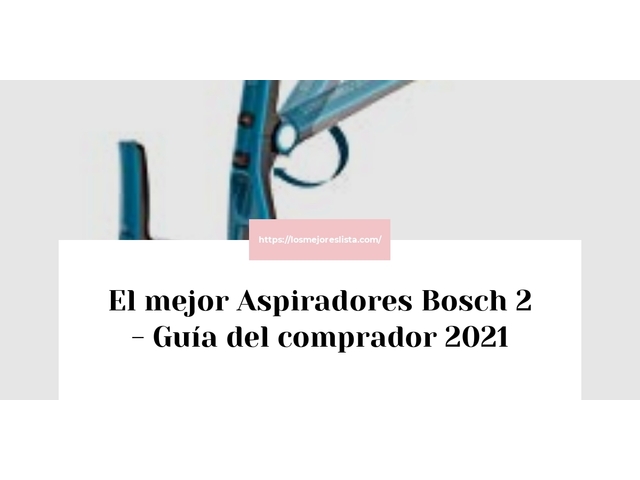 El mejor Aspiradores Bosch 2 - Guía del comprador 2021