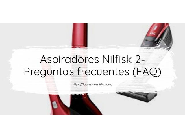 Aspiradores Nilfisk 2- Preguntas frecuentes (FAQ)