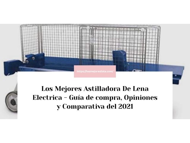 Los Mejores Astilladora De Lena Electrica - Guía de compra, Opiniones y Comparativa de 2022