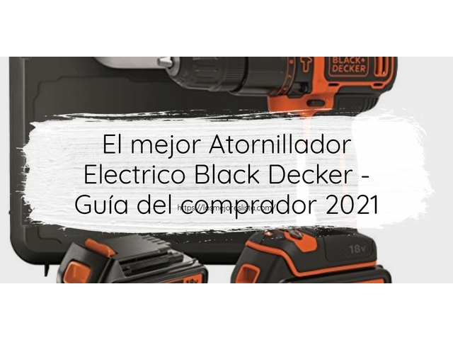 El mejor Atornillador Electrico Black Decker - Guía del comprador 2021