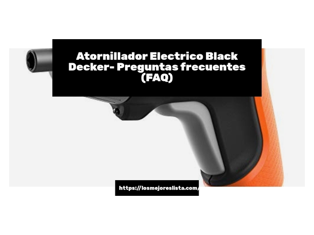 Atornillador Electrico Black Decker- Preguntas frecuentes (FAQ)