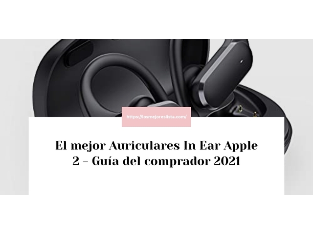 El mejor Auriculares In Ear Apple 2 - Guía del comprador 2021