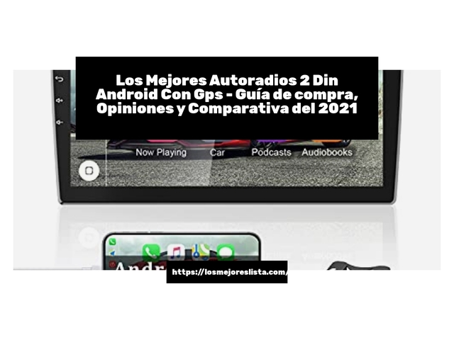 Los Mejores Autoradios 2 Din Android Con Gps - Guía de compra, Opiniones y Comparativa de 2022