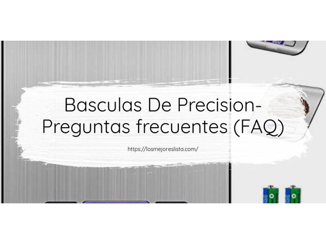 Basculas De Precision- Preguntas frecuentes (FAQ)