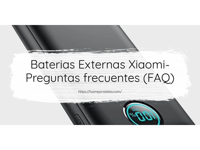 Baterias Externas Xiaomi- Preguntas frecuentes (FAQ)