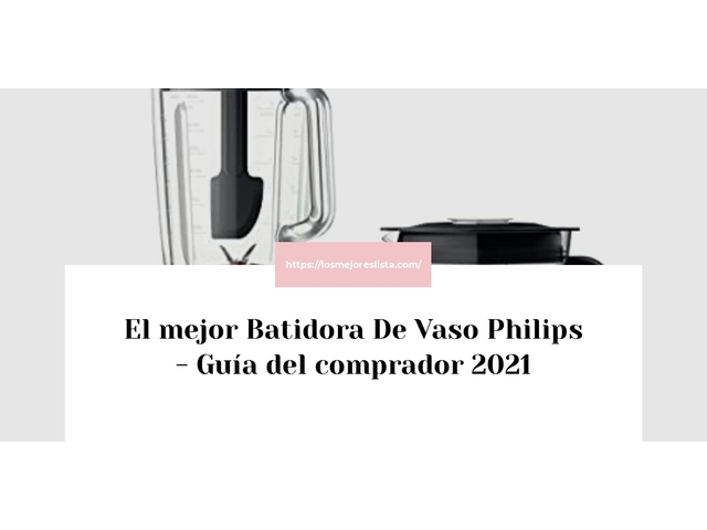 El mejor Batidora De Vaso Philips - Guía del comprador 2021