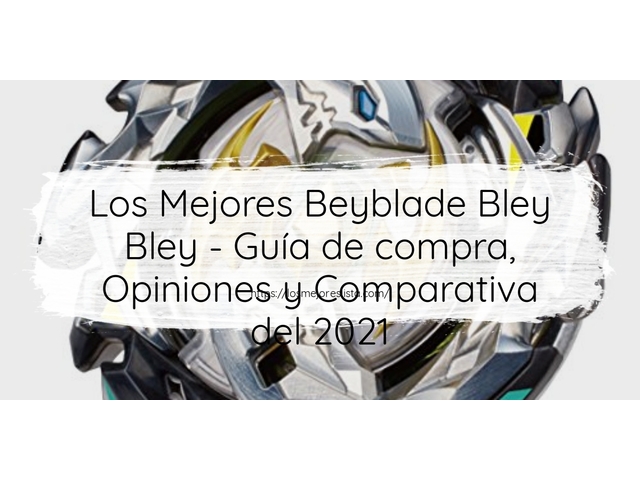 Los 10 Mejores Beyblade Bley Bley – Opiniones 2021