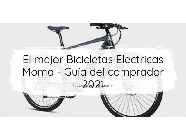 El mejor Bicicletas Electricas Moma - Guía del comprador 2021