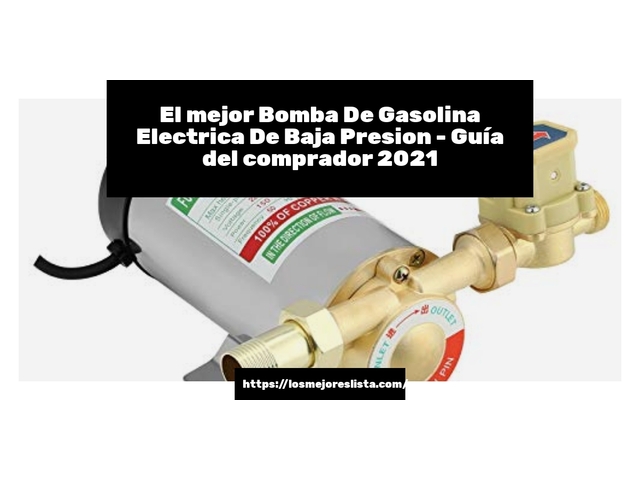 El mejor Bomba De Gasolina Electrica De Baja Presion - Guía del comprador 2021