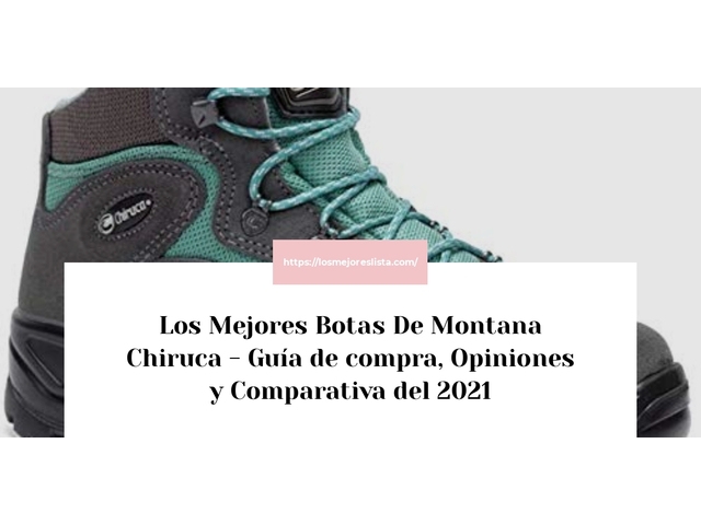 Los Mejores Botas De Montana Chiruca - Guía de compra, Opiniones y Comparativa del 2021