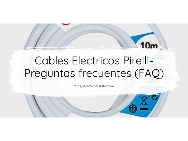 Cables Electricos Pirelli- Preguntas frecuentes (FAQ)