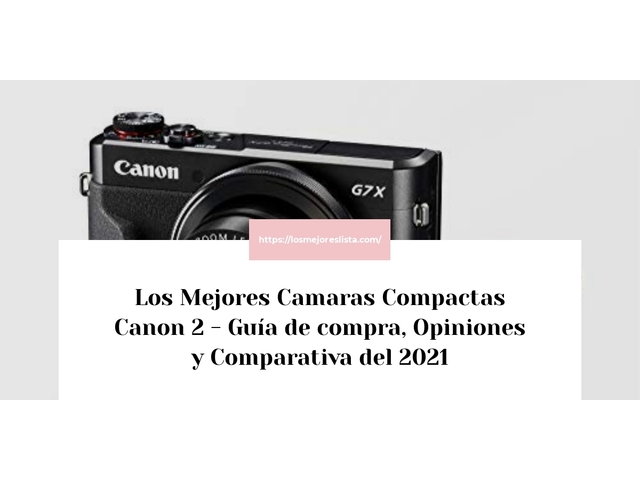 Los 10 Mejores Camaras Compactas Canon 2 – Opiniones 2021