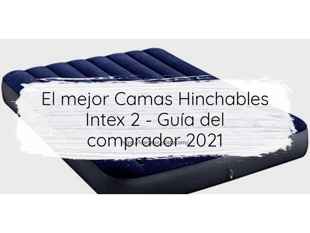 El mejor Camas Hinchables Intex 2 - Guía del comprador 2021