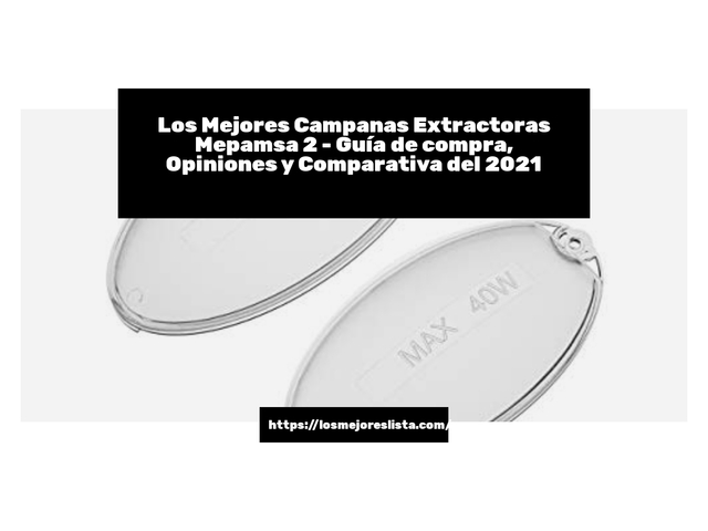 Los 10 Mejores Campanas Extractoras Mepamsa 2 – Opiniones 2021
