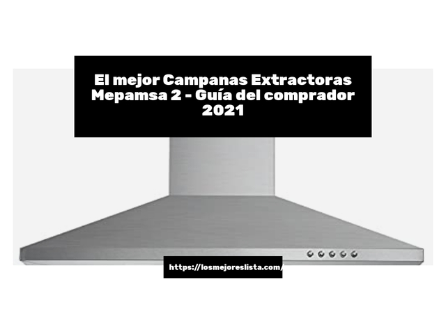 El mejor Campanas Extractoras Mepamsa 2 - Guía del comprador 2021