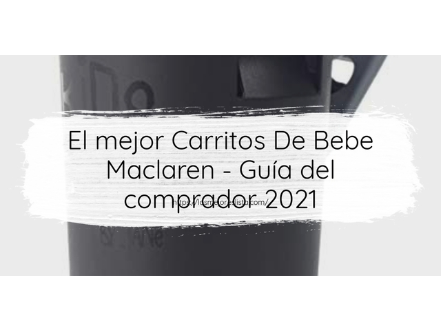 El mejor Carritos De Bebe Maclaren - Guía del comprador 2021