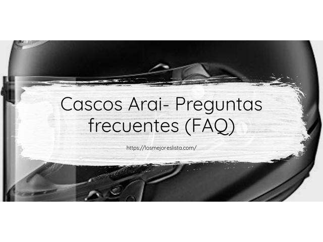 Cascos Arai- Preguntas frecuentes (FAQ)
