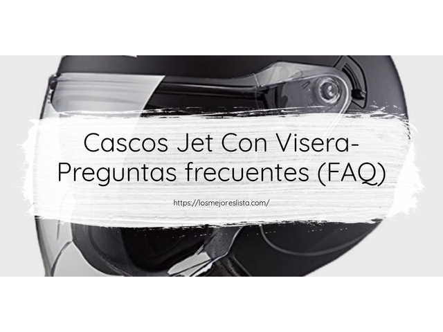 Cascos Jet Con Visera- Preguntas frecuentes (FAQ)