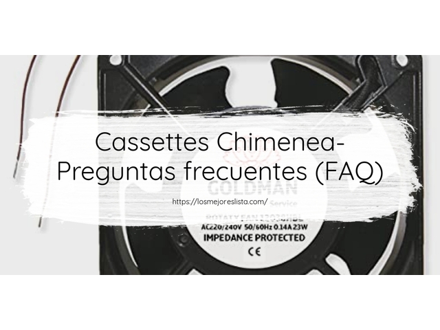 Cassettes Chimenea- Preguntas frecuentes (FAQ)