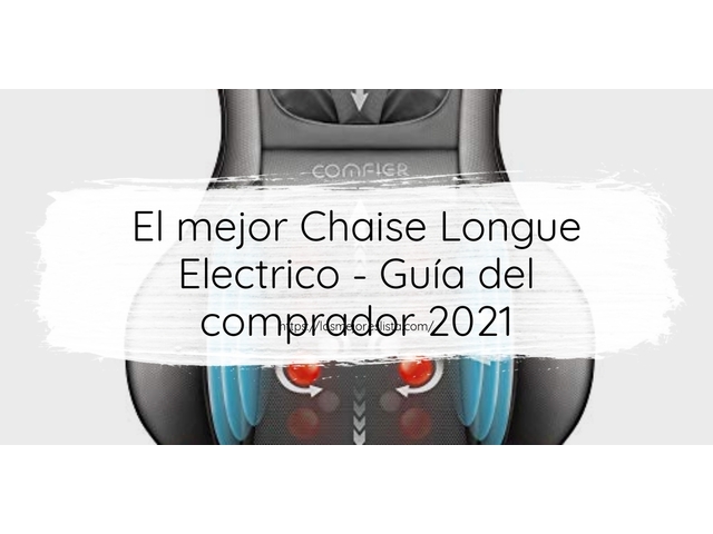 El mejor Chaise Longue Electrico - Guía del comprador 2021