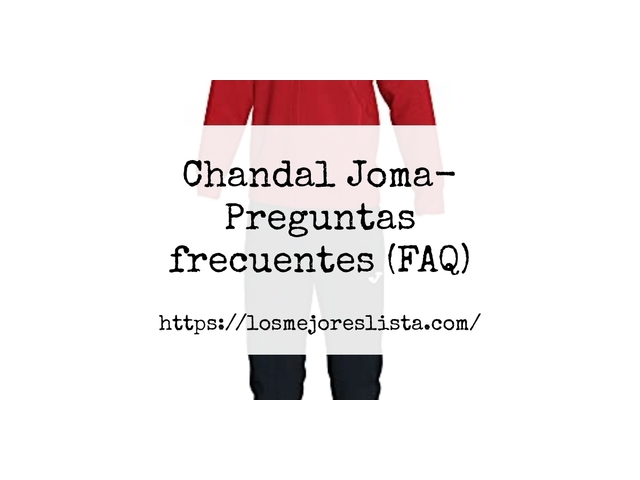 Chandal Joma- Preguntas frecuentes (FAQ)